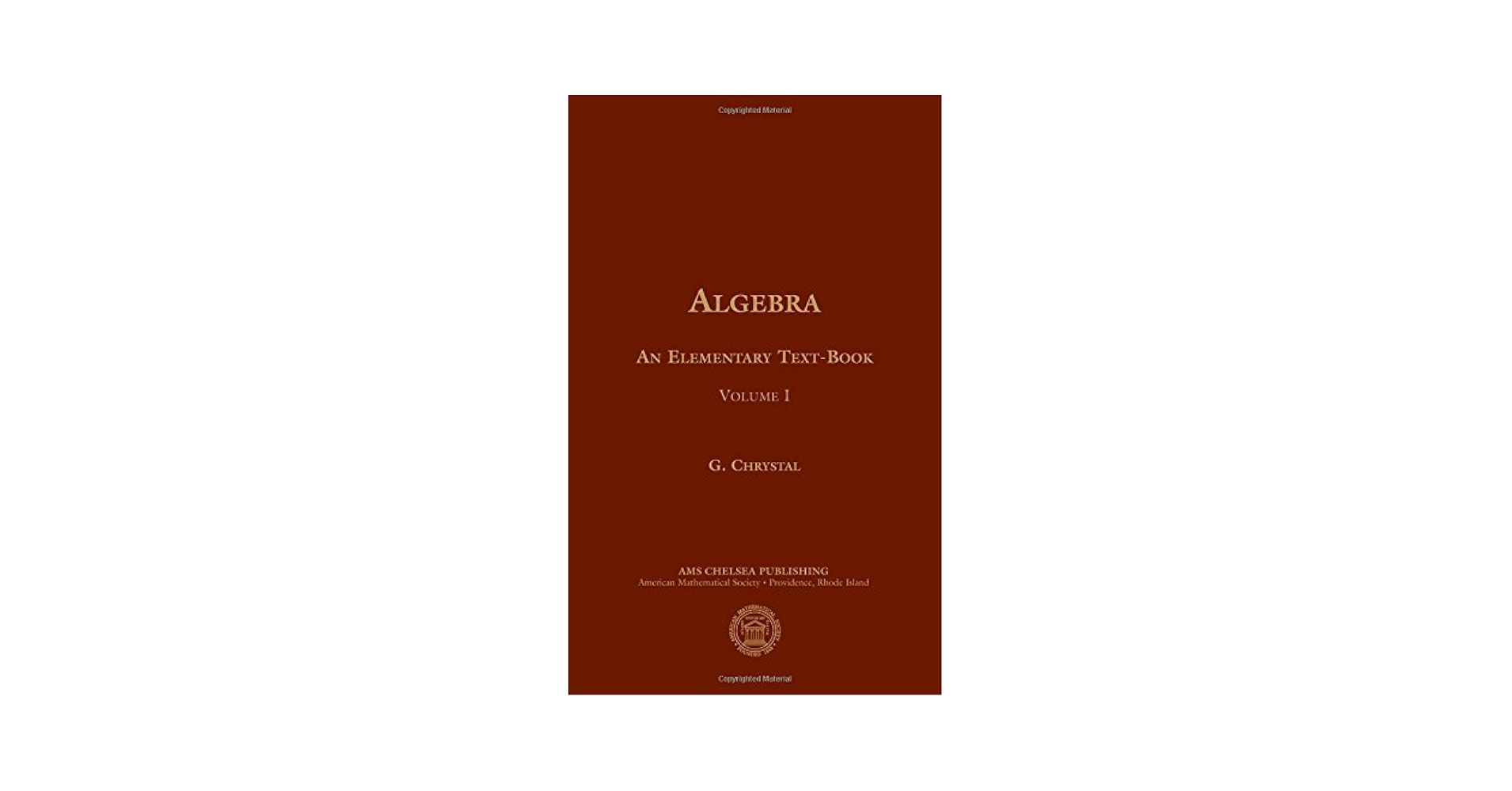 Algebra, an Elementary Textbook for the Higher Classes of